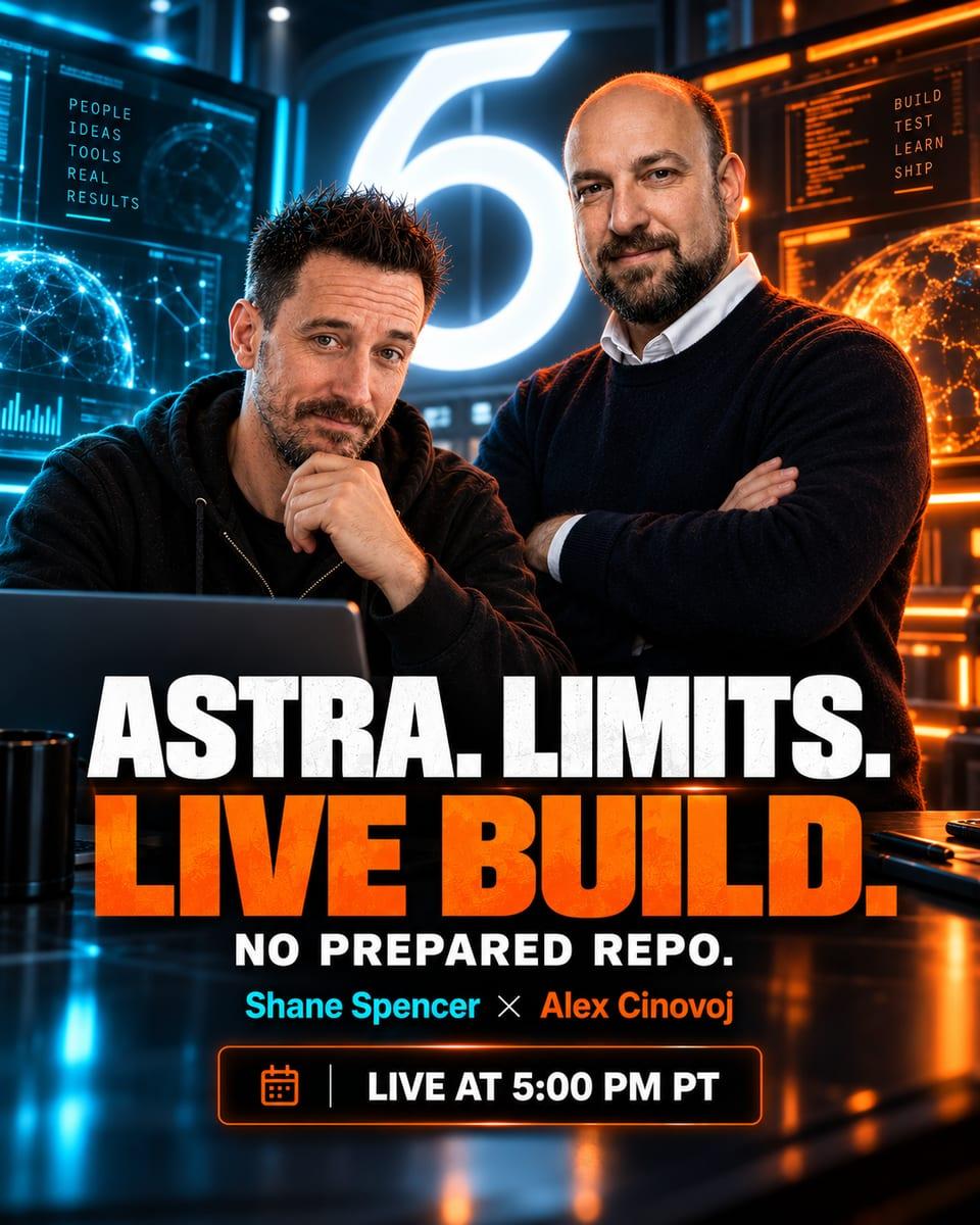 Shane Spencer and Alex Cinovoj in a dark studio under a glowing 6. Astra. Limits. Live build. No prepared repo. Live at 5:00 PM PT.